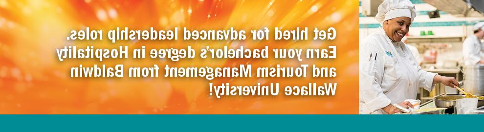 Get hired for advanced leadership roles. Earn your bachelor's degree in Hospitality and Tourism Management from Baldwin Wallace University!